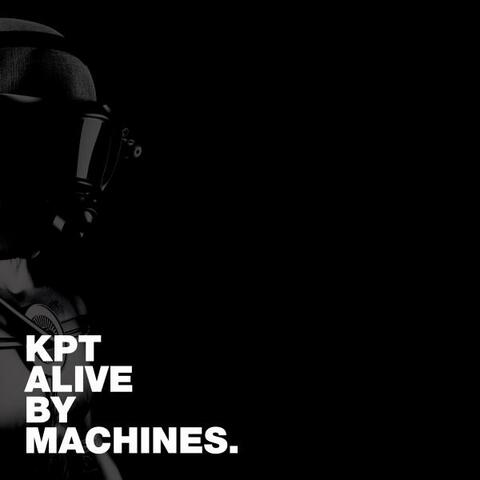 KPT ALIVE BY MACHINES.