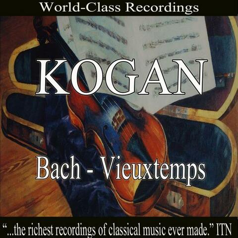 Kogan - Bach, Vieuxtemps