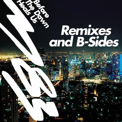 Before The Dawn Heals Us Remixes & B-Sides
