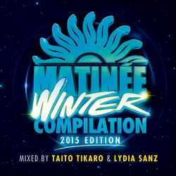 Taito Tikaro Presents: Matinee Winter Session 2015 (Continuous Mix, Pt. 1)