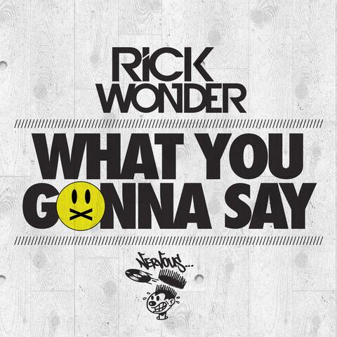 What You Gonna Say
