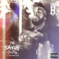 I'm Sayin' (feat. Rich Homie Quan)