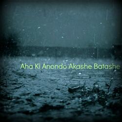 Aha Ki Anondo Akashe Batashe (feat. Mehreen)