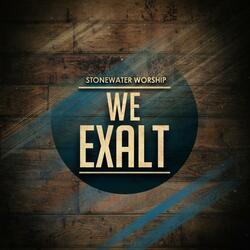 We Exalt