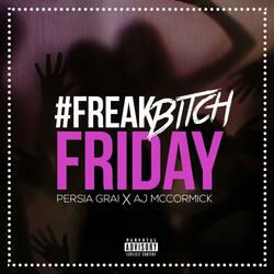 Freak Bitch Friday (feat. AJ McCormick)