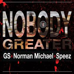 Nobody Greater (feat. GS, Norman Michael & Speez)
