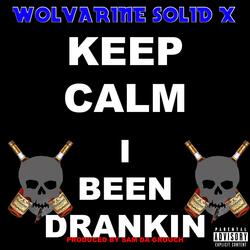 Keep Calm I Been Drankin