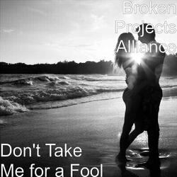 Don't Take Me for a Fool