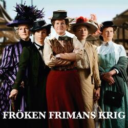 Votes for Women, Pt. 2 (From “Fröken Frimans Krig Säsong 2”)