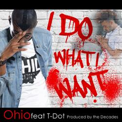 I Do What I Want (feat. T-Dot)