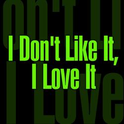 I Dont Like It I Love It - Extended Remix