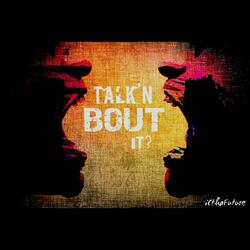 Talkin' bout It!? (feat. Troof)