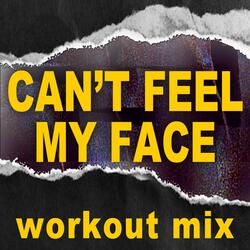 Can't Feel My Face (Workout Mix)