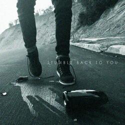Stumble Back to You