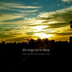 She Sings Me to Sleep (feat. Joshua Sias)
