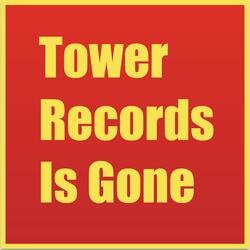 Tower Records Is Gone