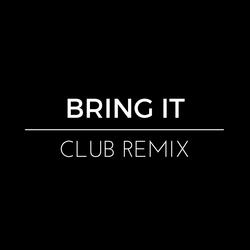 Bring It (Club Remix)