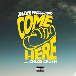 Come Here (feat. Chloe Crush)