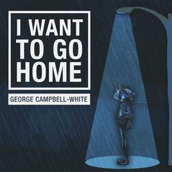 I Just Want to Go Home