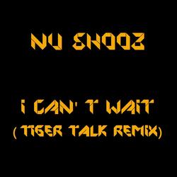I Can't Wait (Tiger Talk Remix)