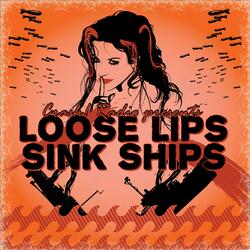 Loose Lips, Sink Ships