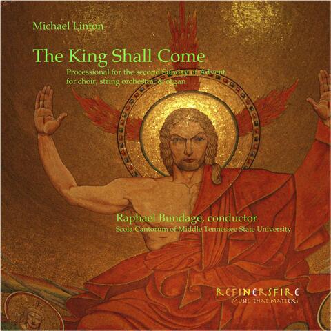 The King Shall Come (Processional for the Second Sunday of Advent)