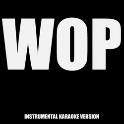Wop (In the Style of J. Dash & Flo Rida) [Instrumental Karaoke Version]
