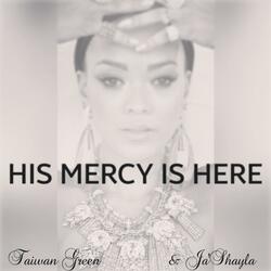 His Mercy Is Here (feat. Taiwan Green)