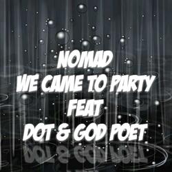 We Came to Party (feat. Dot & God Poet)