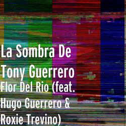 Flor Del Rio (feat. Hugo Guerrero & Roxie Trevino)