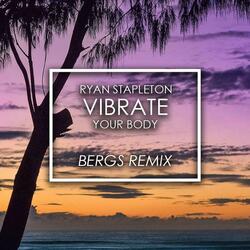 Vibrate Your Body (Bergs Remix)