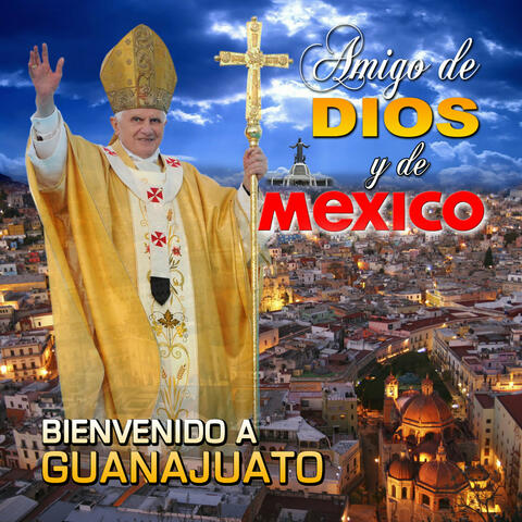 Amigo De Dios Y De Mexico Bienvenido A Guanajuato