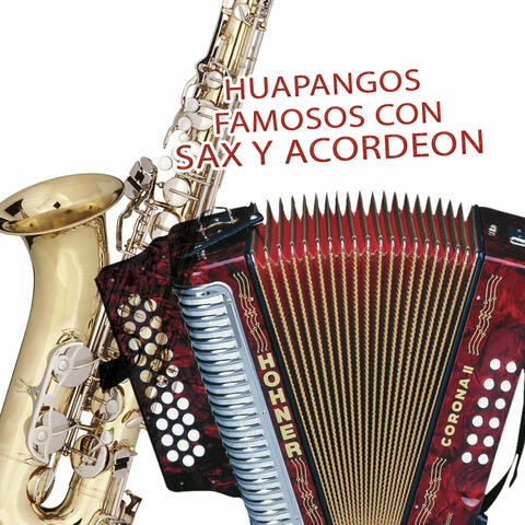 Huapangos Famosos Con Sax Y Acordeon