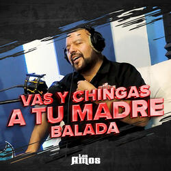 Vas y Chingas a tu Madre