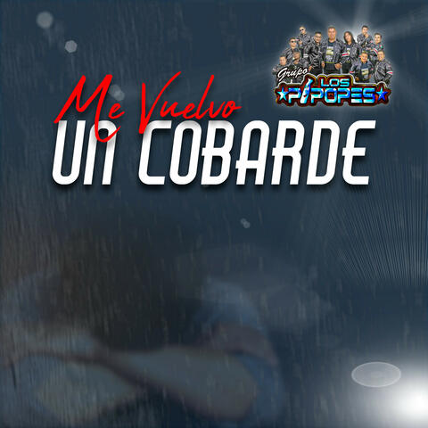 Me Vuelvo Un Cobarde