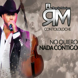 No Quiero Nada Contigo (Con Tololoche)