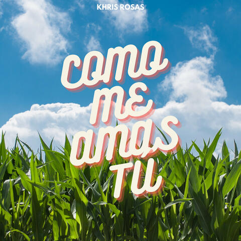 COMO ME AMAS TU