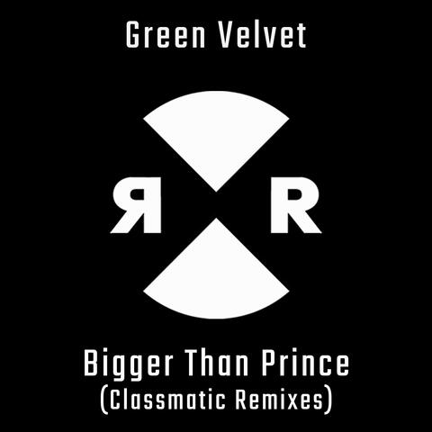 Bigger Than Prince (Classmatic Remixes)