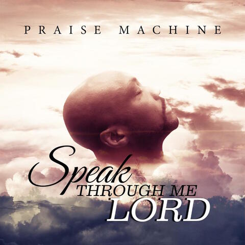 Speak Through Me Lord