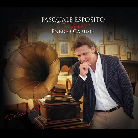 Pasquale Esposito Celebrates Enrico Caruso (Deluxe Edition)