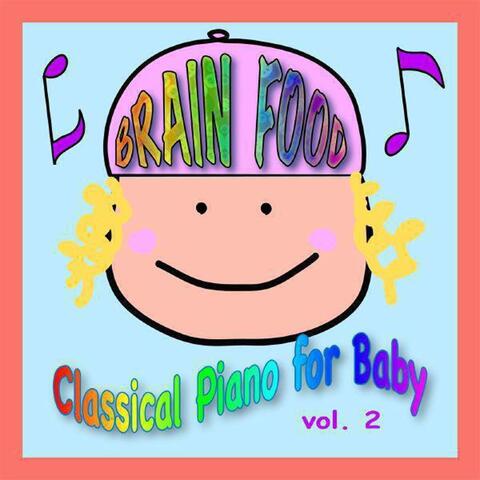 Brain Food: Classical Piano For Baby (Volume Two)