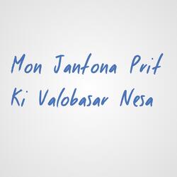 Mon Jantona Prit Ki Valobasar Nesa