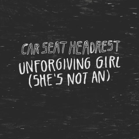 Unforgiving Girl (She's Not An)