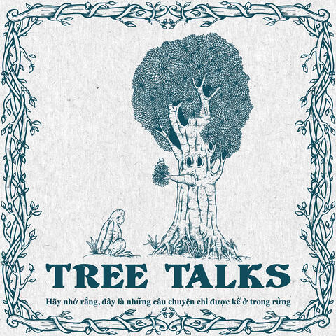 Tree Talks: Những câu chuyện chỉ được kể trong rừng