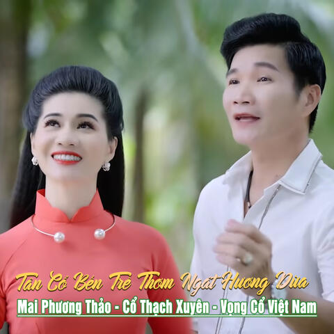 Tân Cổ Bến Tre Thơm Ngát Hương Dừa