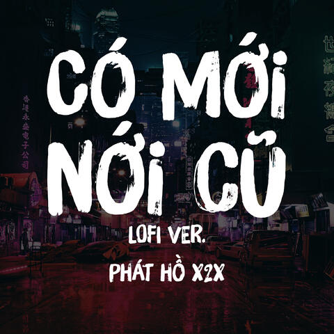 Có Mới Nới Cũ