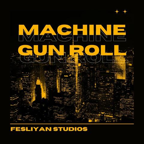Machine Gun Roll