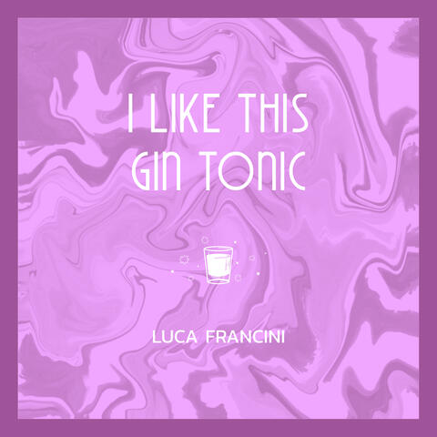 I Like This Gin Tonic