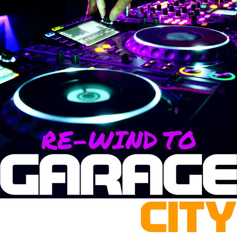 Re-Wind to Garage City