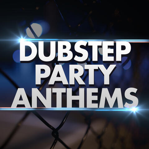 Dubstep Party Anthems